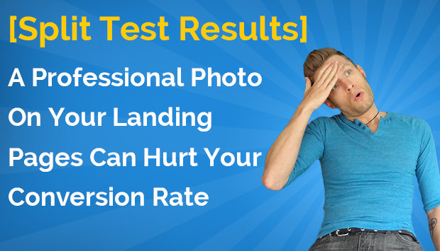 [Split Test Result] Using A Professional Photo On Your Landing Pages Can Hurt Your Conversion Rate