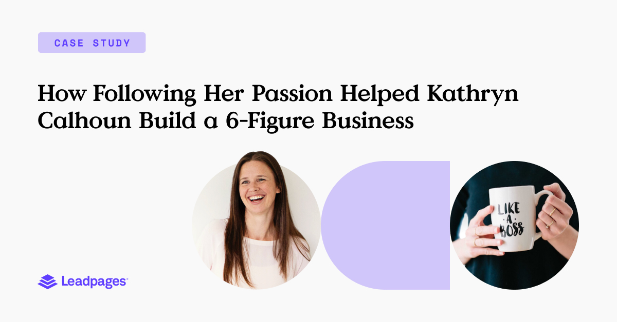 How Kathryn Calhoun Uses Leadpages to Grow Her Business